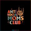 Retro Anti Social Moms Club Skeleton Hand Svg Cutting Files