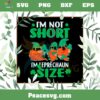I’m Not Short I’m Leprechaun Size St Patrick’s Day SVG Cutting Files