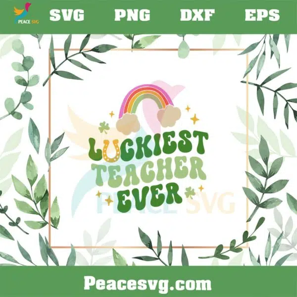 St Patrick’s Day Luckiest Teacher Ever SVG Graphic Designs Files