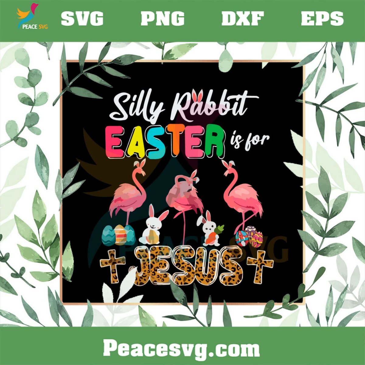 Silly Rabbit Easter Is For Jesus Bunny Flamingos SVG Cutting Files