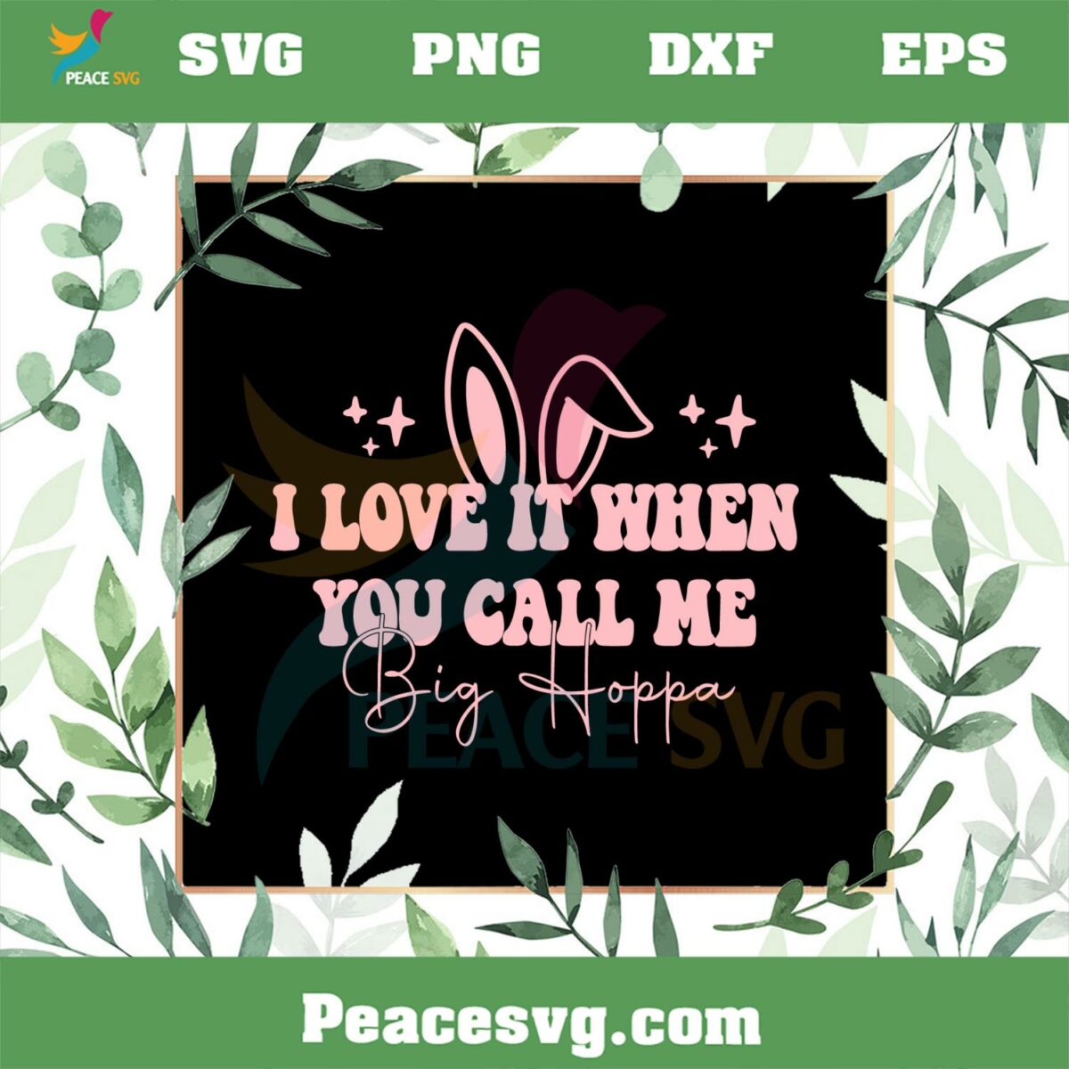 I Love It When You Call Me Big Hoppa Funny Easter Bunny SVG Cutting Files