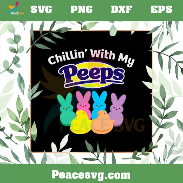Easter Chillin’ With My Peeps Funny Easter SVG Cutting Files