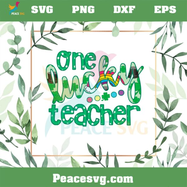 one Lucky Teacher St Patrick’s Day Irish Teacher SVG Cutting Files