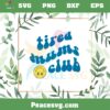 Tired Mums Club Mothers Day Smiley Face SVG Cutting Files