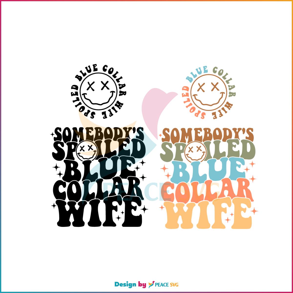 Somebody’s Spoiled Blue Collar Wife SVG Graphic Designs Files