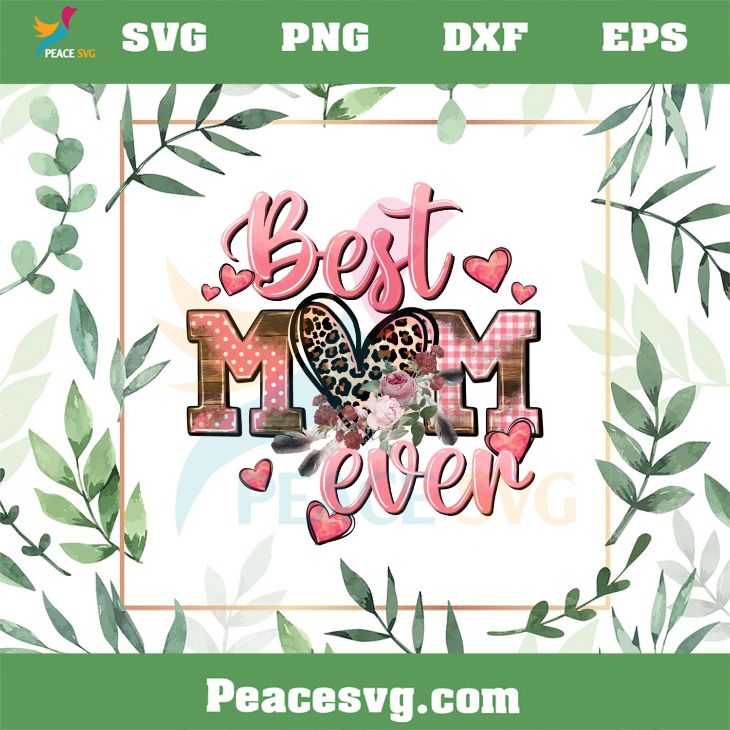 Happy Mother’s Day Best Mom Ever PNG Sublimation Designs