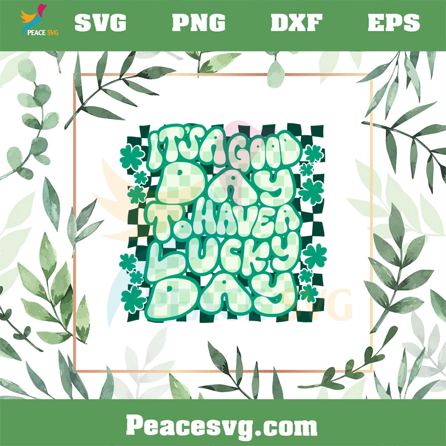 It’s A Good Day To Have A Lucky Day Shamrock SVG Cutting Files