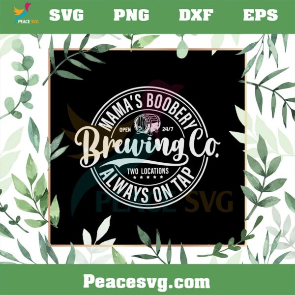 Mama’s Boobery Brewing Co SVG Mother’s Day Best Mom Ever SVG Cutting Files