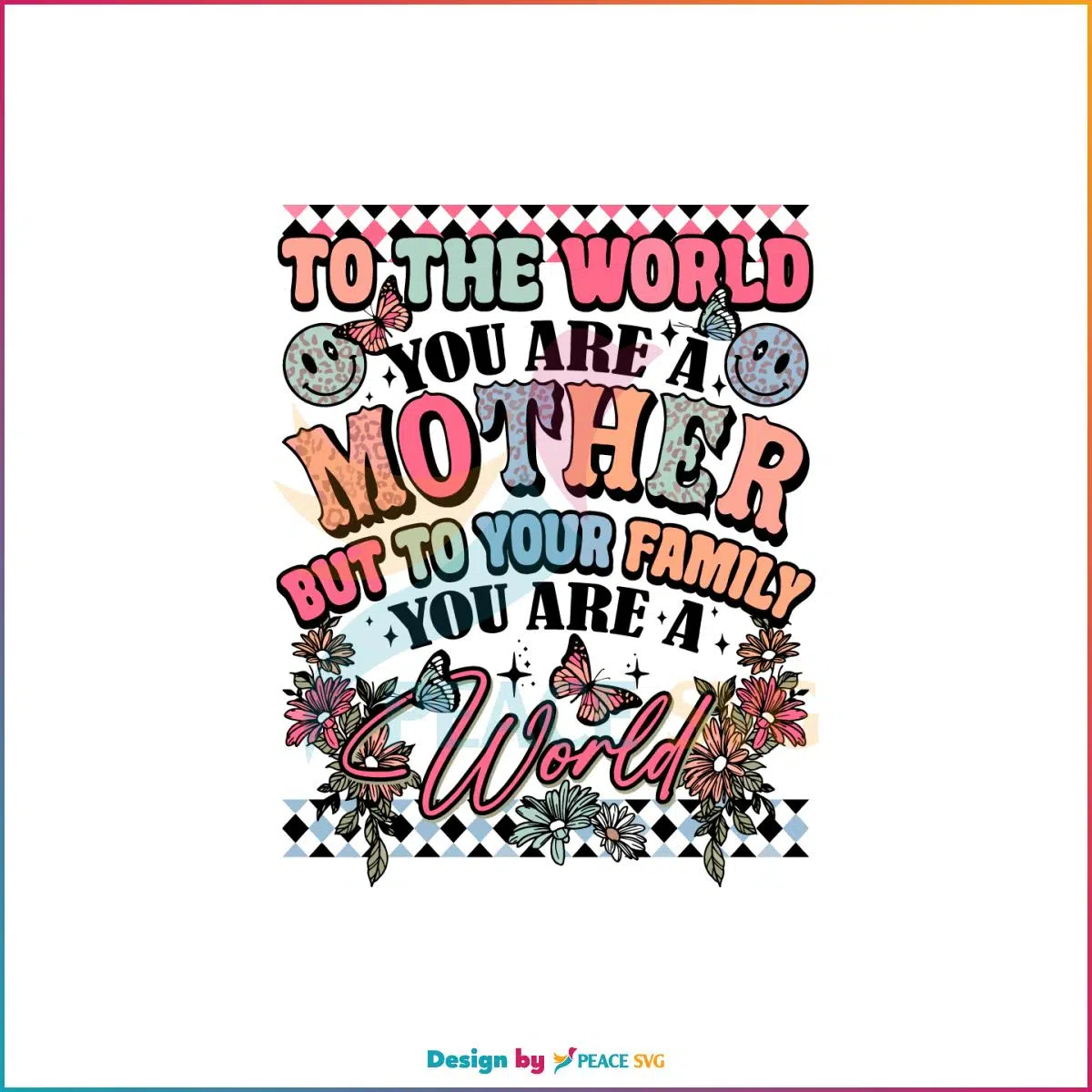 Groovy Floral To The World You Are A Mother SVG Cutting Files