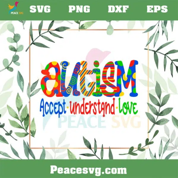 Autism Accept Understand Love Autism Awareness Quote SVG Cutting Files