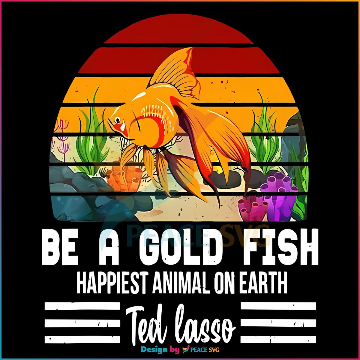 funny-soccer-be-a-goldfish-ted-lasso-png-sublimation-design