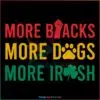 more-blacks-more-dogs-more-irish-svg-graphic-design-files