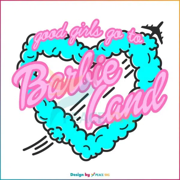 good-girls-go-to-barbie-land-best-svg-cutting-digital-files