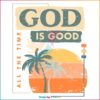 god-is-good-all-the-time-best-svg-cutting-digital-files