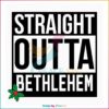 straight-outta-bethlehem-cool-christian-svg-cutting-file