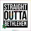 straight-outta-bethlehem-cool-christian-svg-cutting-file
