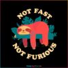 not-fast-not-furious-sloth-best-svg-cutting-digital-files