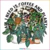 all-i-need-is-coffee-and-plants-funny-skeleton-coffee-lover-png