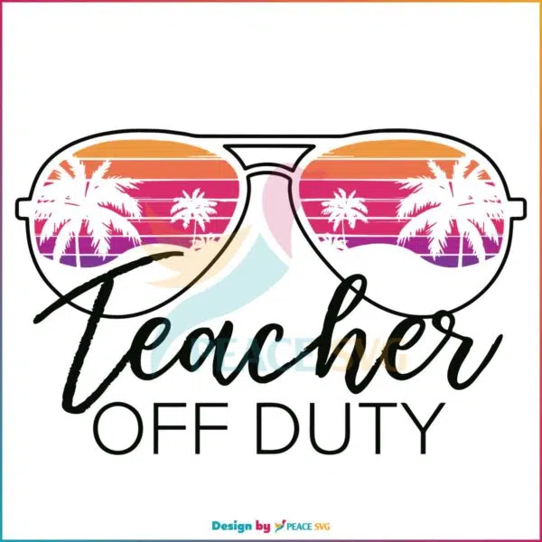 teacher-off-duty-end-of-school-year-svg-graphic-design-files