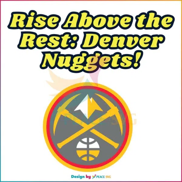 rise-above-the-rest-denver-nuggets-svg-graphic-design-files