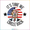 its-time-to-circle-back-trump-png-sublimation-design