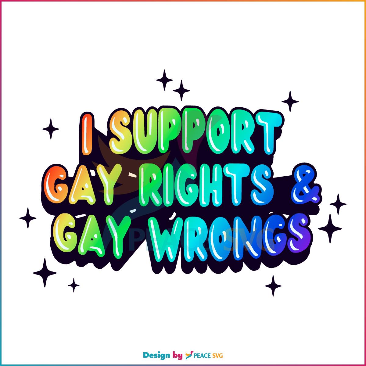 Free Lgbt Pride I Support Gay Rights And Gay Wrongs Svg Cutting File Peacesvg 