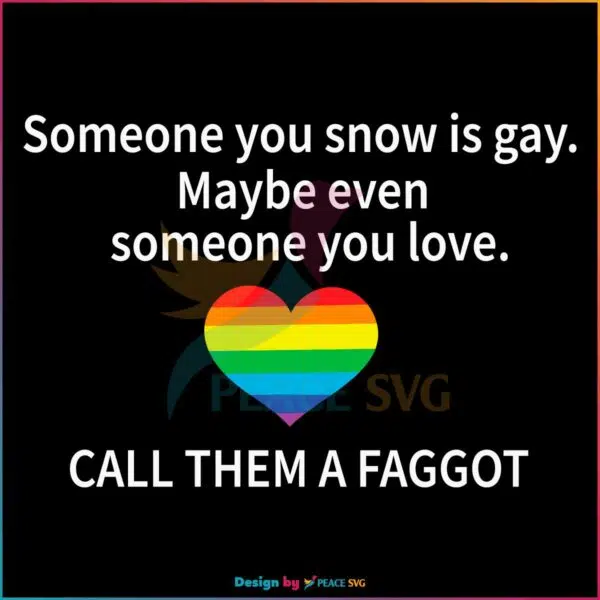 lgbt-someone-you-know-is-gay-maybe-even-someone-you-love-svg