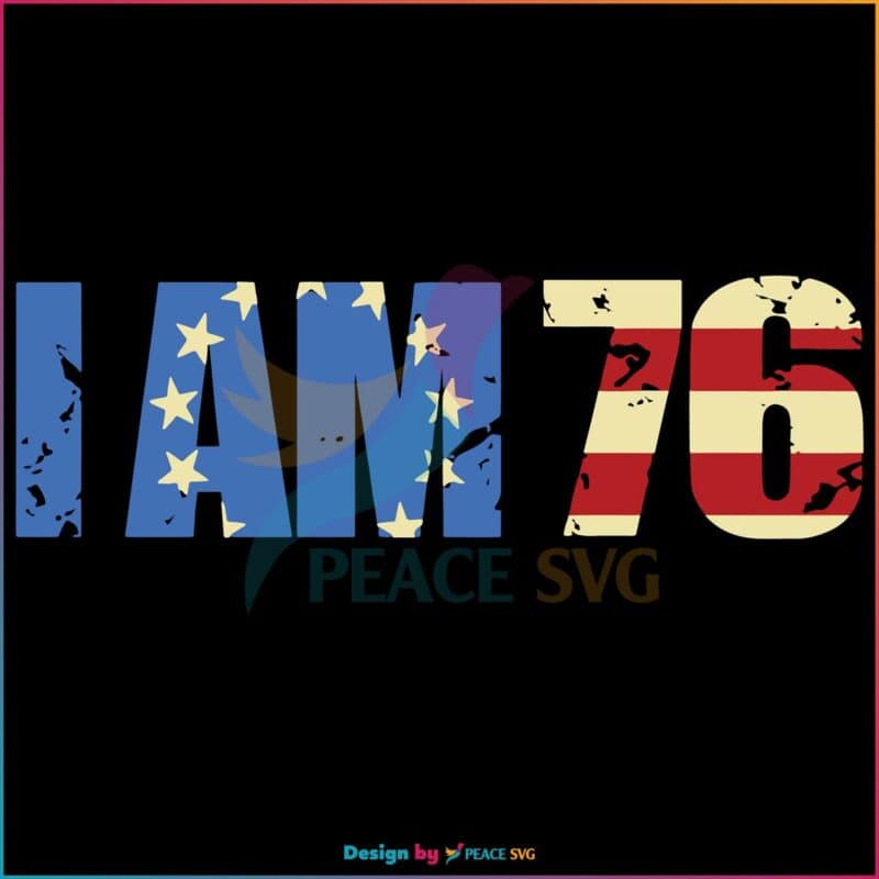 patriotic-day-i-am-76-svg-for-cricut-sublimation-files