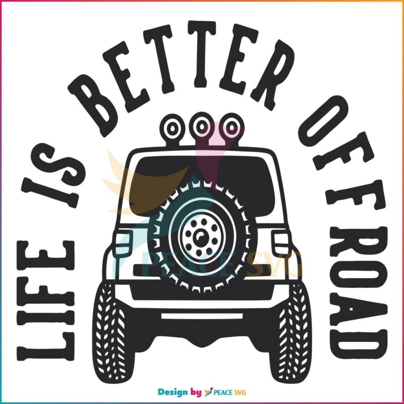 life-is-better-off-road-travel-svg-graphic-design-files