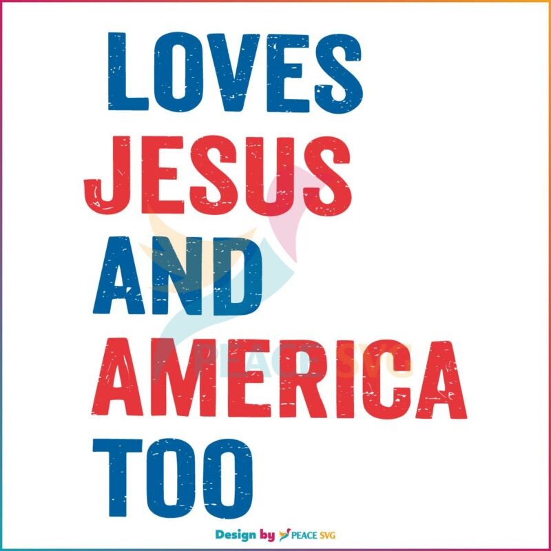 loves-jesus-and-america-too-independence-day-svg-cutting-file