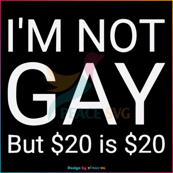 i-am-not-gay-but-20-is-20-funny-svg-graphic-design-files