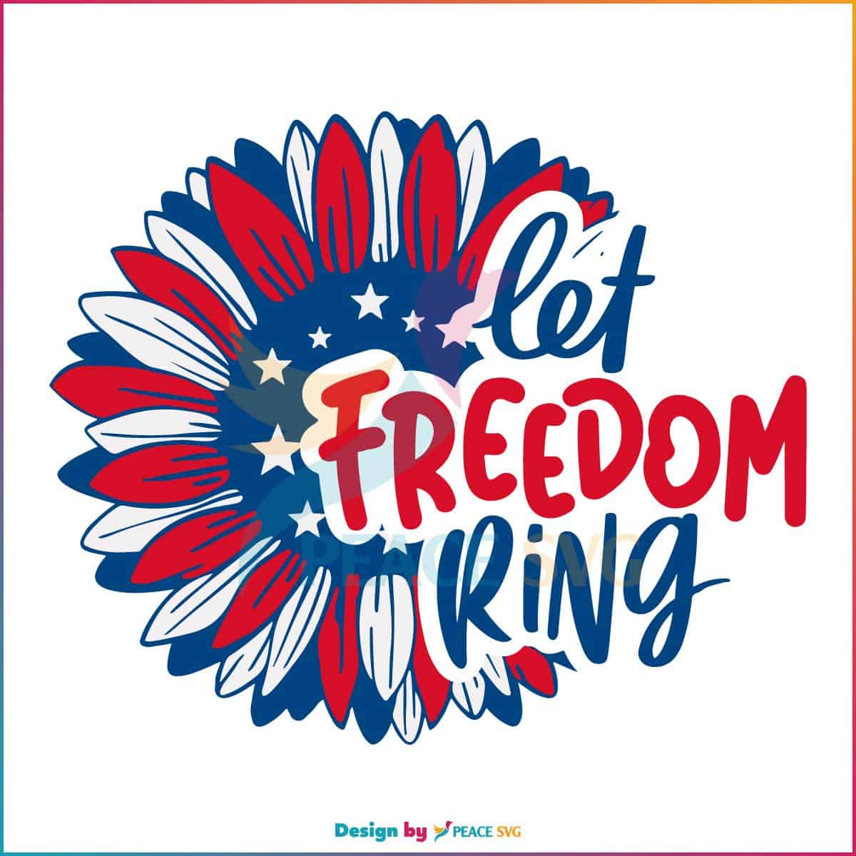 Patriotic Sunflower Let Freedom Ring SVG Graphic Design Files - PeaceSVG