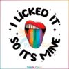 i-licked-it-so-its-mine-lips-pride-lgbt-svg-graphic-design-files