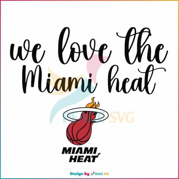 we-love-the-miami-heat-nba-finals-svg-graphic-design-files