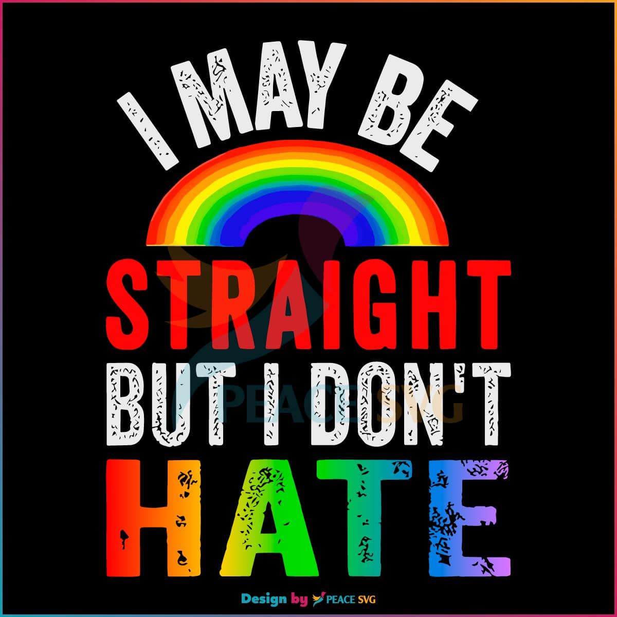 i-may-be-straight-but-i-dont-hate-pride-svg-graphic-design-files