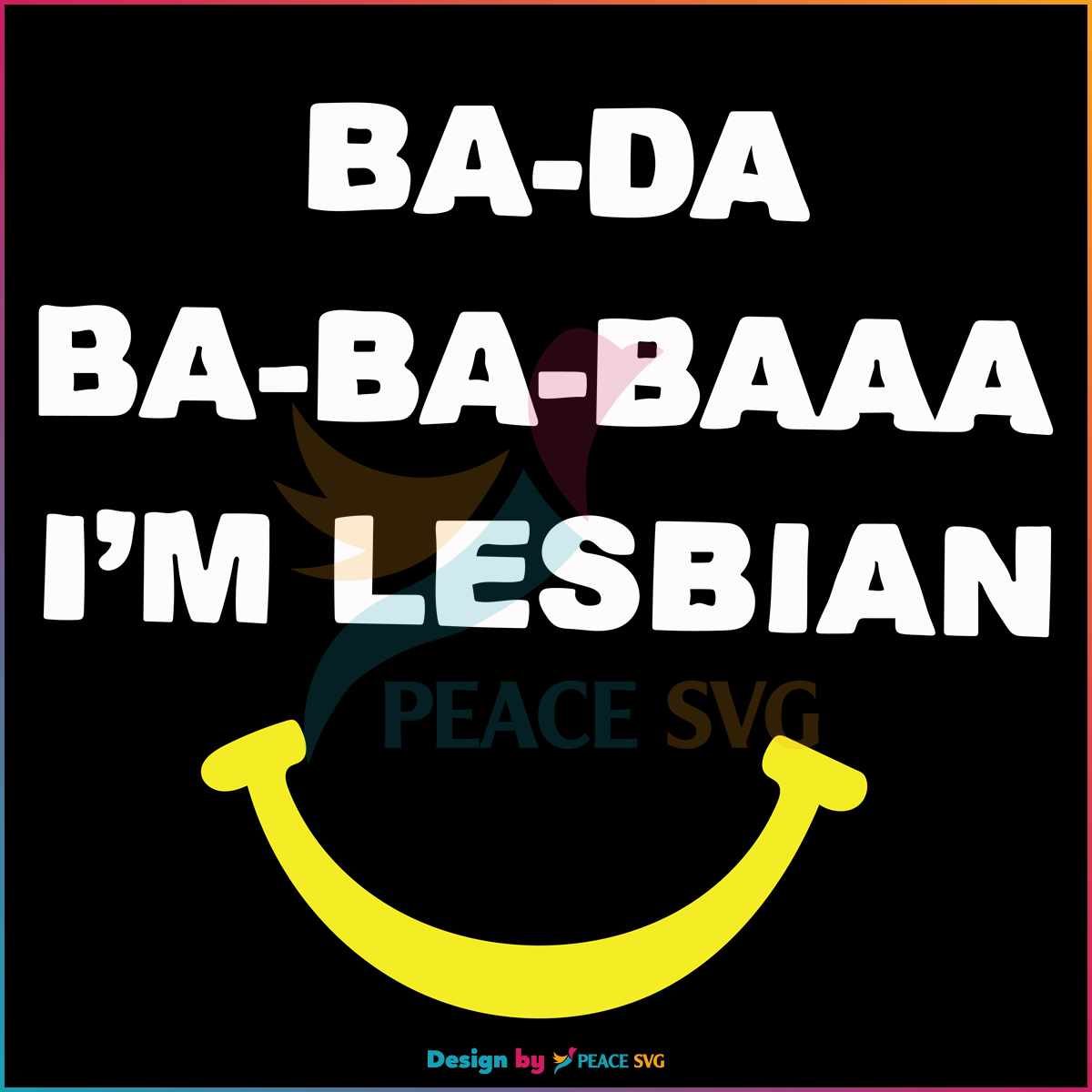 ba-da-ba-ba-baaa-i-am-lesbian-pride-month-svg-graphic-design-file