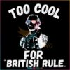 too-cool-for-british-rule-4th-july-svg-graphic-design-files