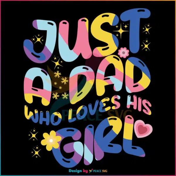 just-a-dad-who-loves-his-girls-fathers-day-svg-cutting-digital-file