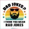 dad-jokes-i-think-you-mean-rad-jokes-cool-dad-svg-cutting-file