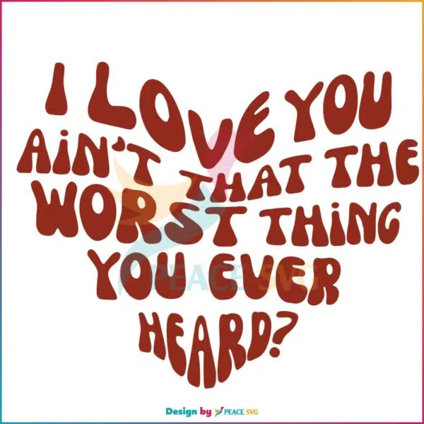 cruel-summer-i-love-you-aint-that-the-worst-thing-svg