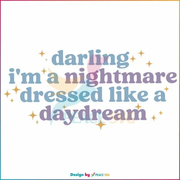 darling-im-a-nightmare-dressed-like-a-daydream-svg-graphic-design-file