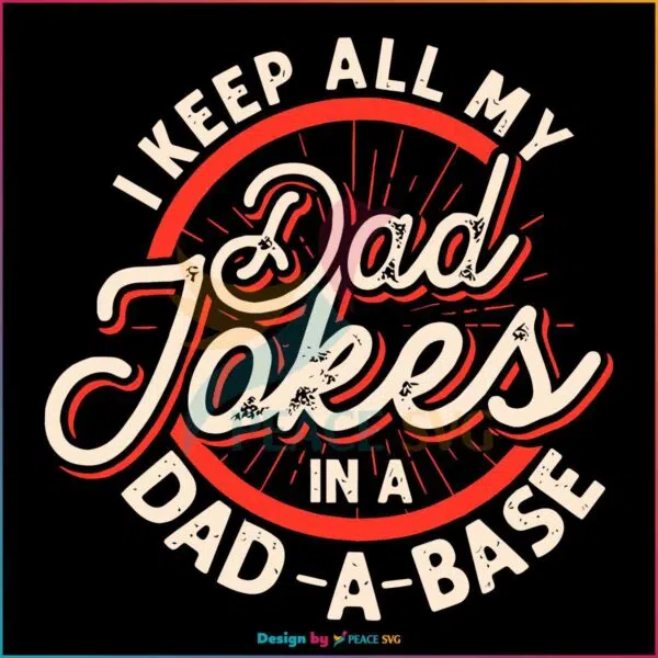 i-keep-all-my-dad-jokes-in-a-dad-a-base-svg-graphic-design-file