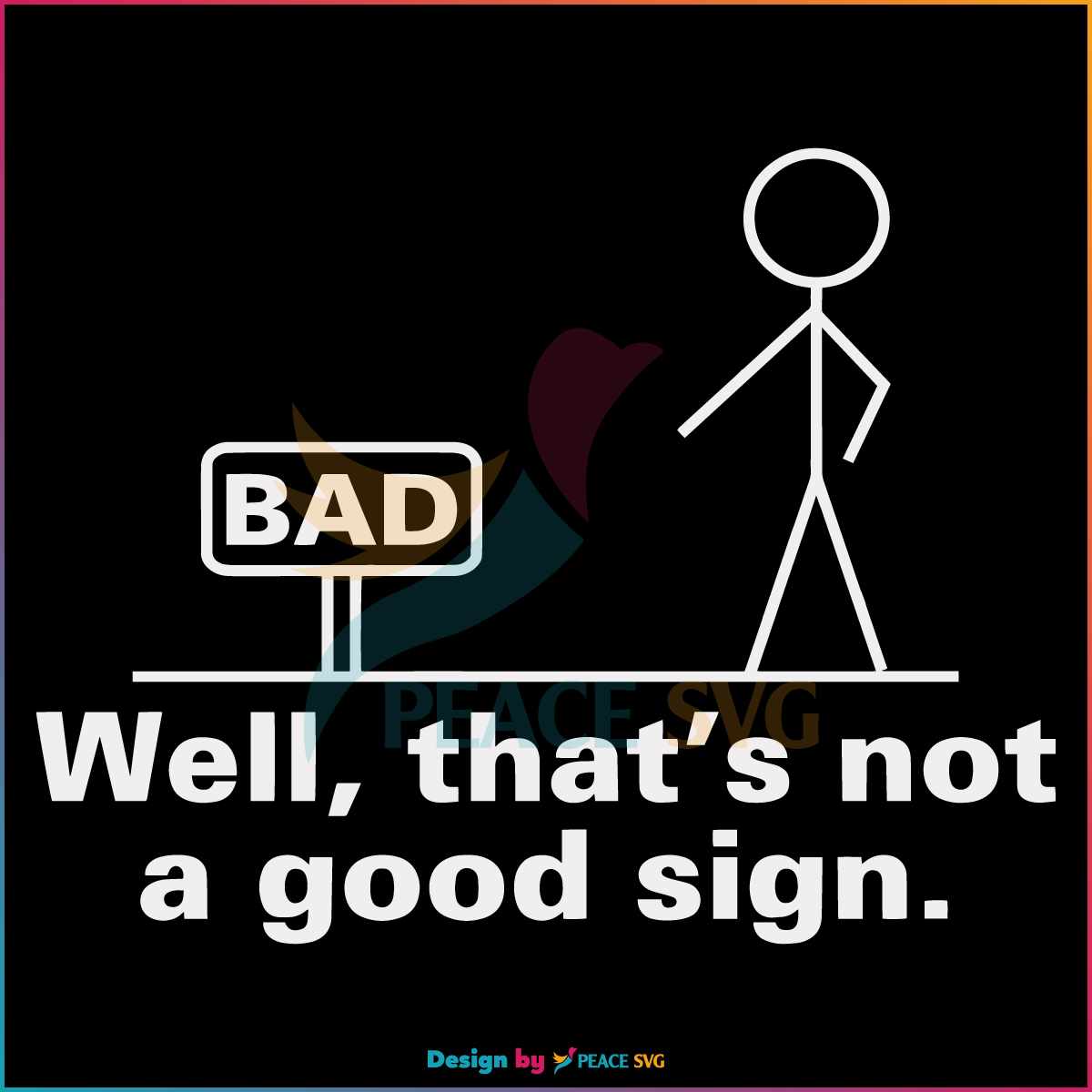 funny-well-thats-not-a-good-sign-dad-jokes-svg-cutting-digital-file