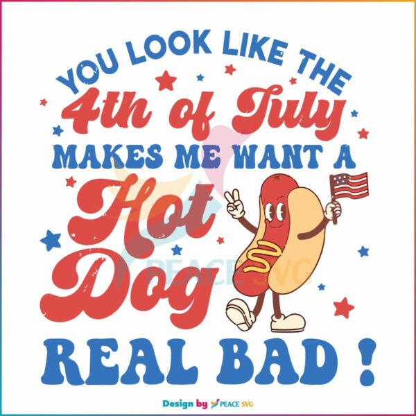 funny-hot-dog-you-look-like-the-4th-of-july-svg-digital-cricut-file