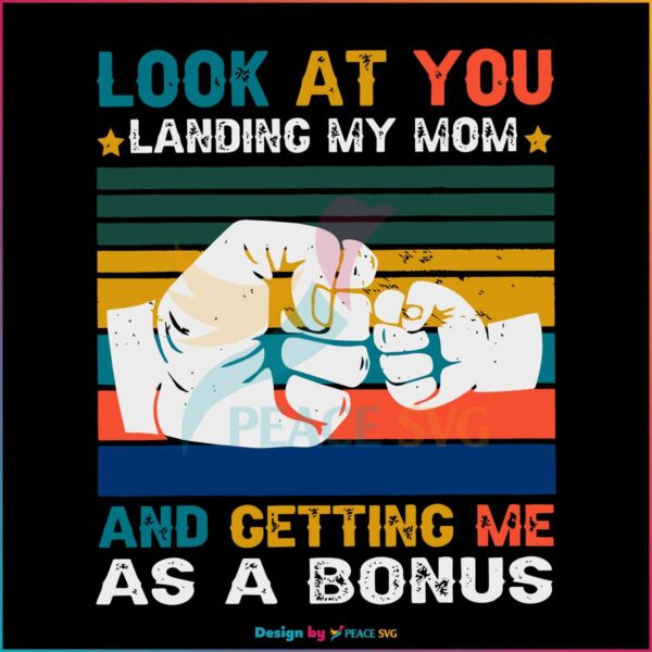 look-at-you-landing-my-mom-and-getting-me-as-a-bonus-svg-file