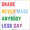 shade-never-made-anybody-less-gay-svg-graphic-design-files