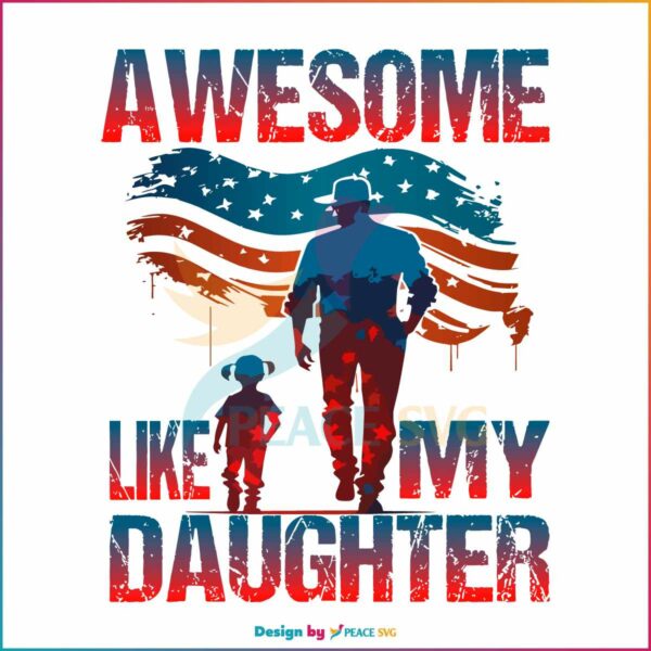 4th-of-july-awesome-like-my-daughter-svg-graphic-design-files