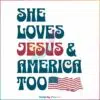 she-loves-jesus-and-america-too-4th-of-july-christian-svg