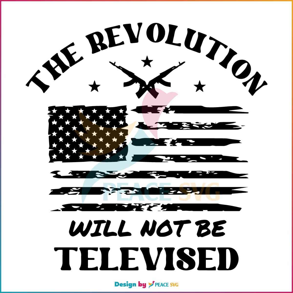 The Revolution Will Not Be Televised America Flag SVG » PeaceSVG