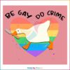 be-gay-do-crime-pride-month-svg-graphic-design-files